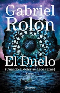 DUELO CUANDO EL DOLOR SE HACE CARNE - ROLON GABRIEL