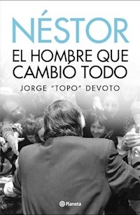 NESTOR EL HOMBRE QUE CAMBIO TODO - DEVOTO JORGE TOPO