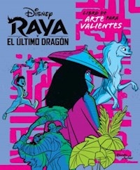 RAYA Y EL ULTIMO DRAGON LIBRO DE ARTE - DISNEY