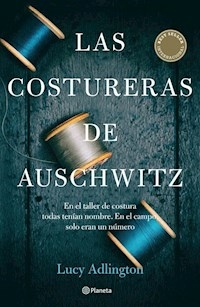 LAS COSTURERAS DE AUSCHWITZ - ADLINGTON LUCY