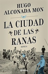 LA CIUDAD DE LAS RANAS - ALCONADA MON HUGO