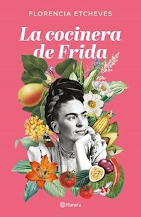 LA COCINERA DE FRIDA - ETCHEVES FLORENCIA
