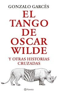 EL TANGO DE OSCAR WILDE Y OTRAS HISTORIAS CRUZADAS - GARCES GONZALO