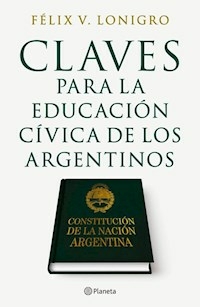 CLAVES PARA LA EDUCACION CIVICA DE LOS ARGENTINOS - LONIGRO FELIX