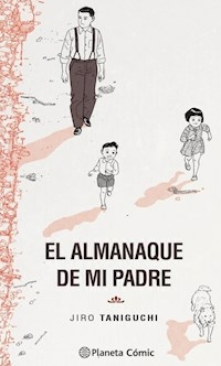 EL ALMANAQUE DE MI PADRE - JIRO TANIGUCHI