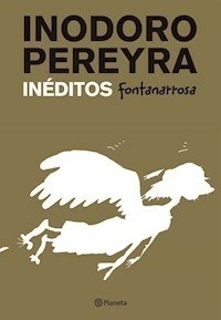 INODORO PEREYRA INEDITOS - ROBERTO FONTANARROSA