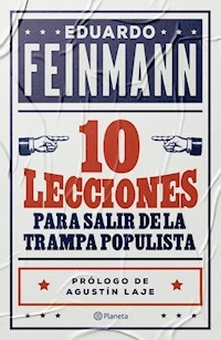 10 LECCIONES PARA SALIR DE LA TRAMPA POPULISTA - EDUARDO FEINMANN