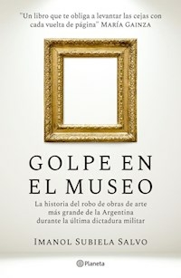 GOLPE EN EL MUSEO LA HISTORIA DEL ROBO DE OBRAS DE ARTE - IMANOL SUBIELA SALVO
