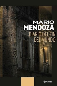 DIARIO DEL FIN DEL MUNDO - MARIO MENDOZA
