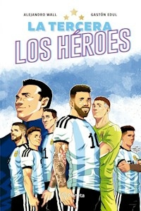 LA TERCERA LOS HEROES - ALEJANDRO WALL GASTON EDUL