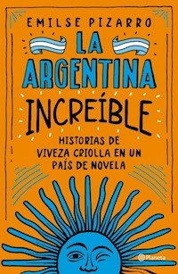 LA ARGENTINA INCREIBLE - EMILSE PIZARRO