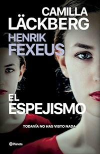 EL ESPEJISMO - CAMILLA LACKBERG HENRIK FEXEUS