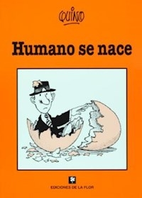 HUMANO SE NACE 11? ED 2006 - QUINO