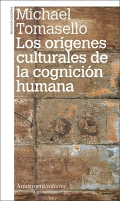 ORÍGENES CULTURALES DE LA COGNICIÓN HUMANA LOS - TOMASELLO MICHAEL