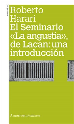 SEMINARIO LA ANGUSTIA DE LACAN UNA INTRODUCCIÓN - HARARI ROBERTO