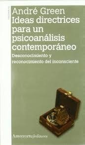 IDEAS DIRECTRICES PARA UN PSICOANALISIS CONTEMPORANEO GREEN ANDRE