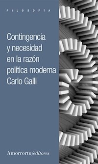 CONTINGENCIA Y NECESIDAD EN LA RAZON POLITICA MODE - GALLI CARLO
