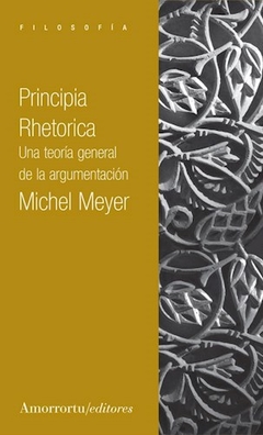 PRINCIPIA RETHORICA TEORIA GENERAL ARGUMENTACION - MEYER MICHAEL