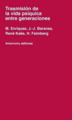 TRASMISION DE LA VIDA PSIQUICA ENTRE GENERACIONES - KAES - OTROS