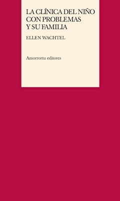 CLINICA DEL NIÑO CON PROBLEMAS Y SU FAMILIA LA - WACHTEL ELLEN F
