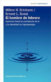 EL HOMBRE DE FEBRERO - MILTON ERICKSON ERNAEST ROSSI