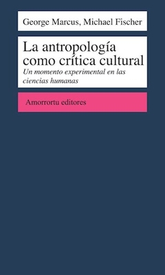 ANTROPOLOGIA COMO CRITICA CULTURAL LA - MARCUS G Y FISCHER M