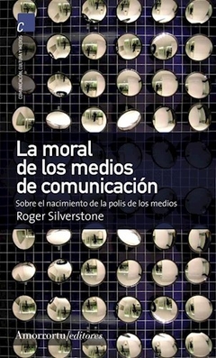 MORAL DE LOS MEDIOS DE COMUNICACION - SILVERSTONE ROGER