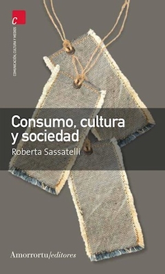 CONSUMO CULTURA Y SOCIEDAD ED 2012 - SASSATELLI ROBERTA