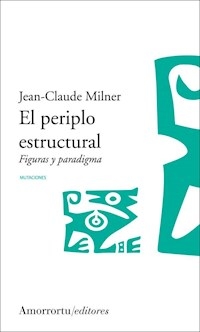 PERIPLO ESTRUCTURAL FIGURAS Y PARADIGMA - MILNER JEAN CLAUDE