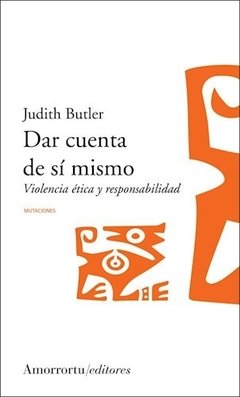 DAR CUENTA DE SI MISMO VIOLENCIA ETICA Y RESPONSAB - BUTLER JUDITH