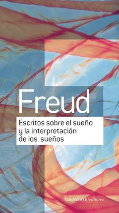 ESCRITOS SOBRE EL SUEÑO Y LA INTERPRETACIÓN SUEÑOS - FREUD SIGMUND