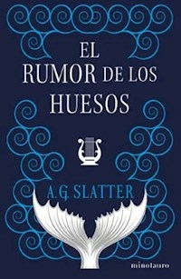 EL RUMOR DE LOS HUESOS - ANGELA SLATTER