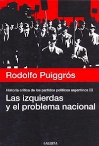 IZQUIERDAS Y EL PROBLEMA NACIONAL LAS - PUIGGROS RODOLFO