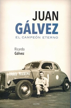 JUAN GÁLVEZ EL CAMPEÓN ETERNO - GALVEZ RICARDO