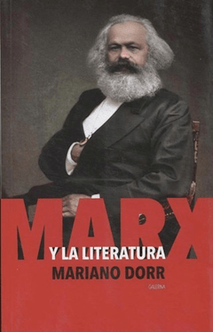 MARX Y LA LITERATURA - DORR MARIANO