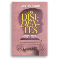 LOS DISIDENTES FILOSOFOS FEMINISTAS EXCLUIDOS DE LA FILOSOFÍA - FEMENIAS MARIA LUISA