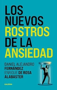 LOS NUEVOS ROSTROS DE LA ANSIEDAD - DANIEL FERNANDEZ ENRIQUE DE RO