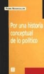 POR UNA HISTORIA CONCEPTUAL DE LO POLITICO - ROSANVALLON PIERRE