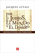 JUDIOS EL MUNDO Y EL DINERO HISTORIA - ATTALI JACQUES