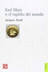 KARL MARX O EL ESPIRITU DEL MUNDO - ATTALI JACQUES