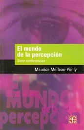 MUNDO DE LA PERCEPCION SIETE CONFERENCIAS ED 2008 - MERLEAU PONTY MAURIC