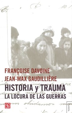 HISTORIA Y TRAUMA LOCURA DE LAS GUERRAS - DAVOINE F GAUDILLIER