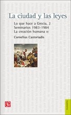 LO QUE HACE A GRECIA 2 LA CIUDAD Y LAS LEYES - CASTORIADIS CORNELIU