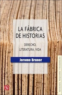 FABRICA DE HISTORIAS LA DERECHO LITERATURA VIDA - BRUNER JEROME