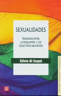 SEXUALIDADES TENSIONES ENTRE LA PSIQUIATRIA Y MILI - DI SEGNI SILVIA