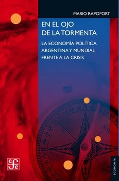 EN EL OJO DE LA TORMENTA ECONOMIA POLITICA - RAPOPORT MARIO