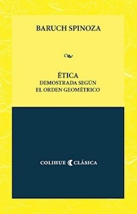 ETICA DEMOSTRADA SEGUN EL ORDEN GEOMETRICO - SPINOZA BARUCH