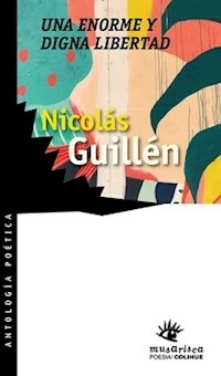 UNA ENORME Y DIGNA LIBERTAD - GUILLEN NICOLAS