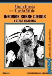 INFORME SOBRE CIEGOS Y OTRAS HISTORIAS - BRECCIA A SABATO E