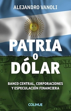 PATRIA O DOLAR BANCO CENTRAL CORPORACIONES - VANOLI ALEJANDRO